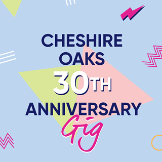 Cheshire Oaks 30th Anniversary Gig | Free 90s Music Event – 6 June 2025